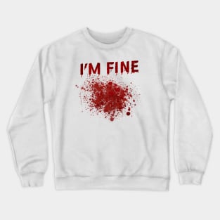 I'm Fine Crewneck Sweatshirt